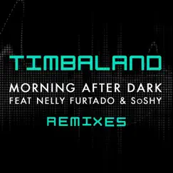 Morning After Dark (feat. Nelly Furtado & SoShy) [Remixes] - EP by Timbaland album reviews, ratings, credits
