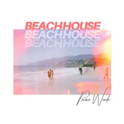 Beach House - Single by Prince Woods album reviews, ratings, credits