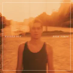 High Times by Washed Out album reviews, ratings, credits