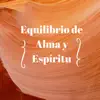 Equilibrio de Alma y Espíritu - Sonidos de la Naturaleza para Bienestar del Espíritu album lyrics, reviews, download