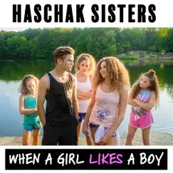 When a Girl Likes a Boy - Single by Haschak Sisters album reviews, ratings, credits