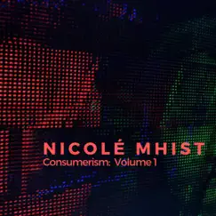 Consumerism, Vol. 1 by Nicolé Mhist album reviews, ratings, credits
