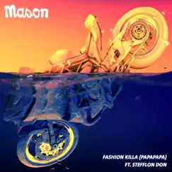 Fashion Killa (Papapapa) [feat. Stefflon Don] - Single by Mason album reviews, ratings, credits