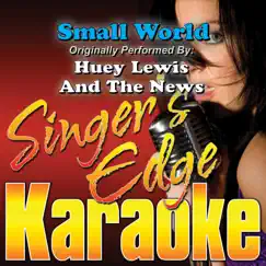 Small World (Originally Performed By Huey Lewis and the News) [Karaoke Version] - Single by Singer's Edge Karaoke album reviews, ratings, credits