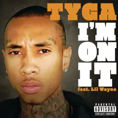 I'm On It - Single (feat. Lil Wayne) - Single by Tyga album reviews, ratings, credits