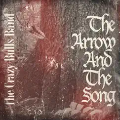 The Arrow and the Song - Single by The Crazy Bulls Band album reviews, ratings, credits