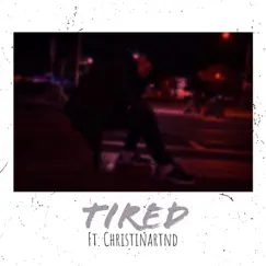 Tired (feat. Christinartnd) Song Lyrics