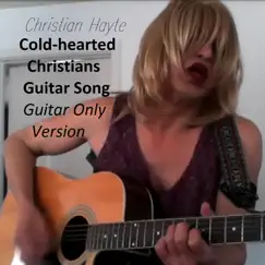 Cold-Hearted Christians Guitar Song (Guitar Only Version) - Single by Christian Hayte album reviews, ratings, credits