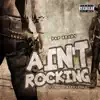 Ain't Rockin' - Single album lyrics, reviews, download