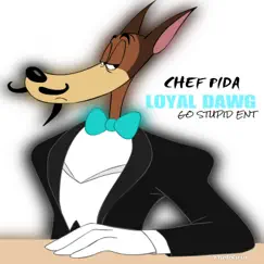 Loyal Dawg - Single by Chef Pida album reviews, ratings, credits