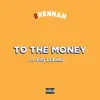 To the Money (feat. Big Leano) - Single album lyrics, reviews, download