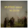 Splintered: Songs of the Civil War album lyrics, reviews, download