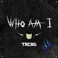 Who Am I - Single by TRCNG album reviews, ratings, credits