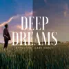 Deep Dreams - Effective Sleep Music for Relaxation at Night album lyrics, reviews, download