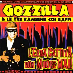 L'Erba cattiva non muore mai! by Gozzilla & le tre bambine coi baffi album reviews, ratings, credits
