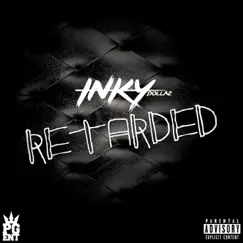 Retarded - Single by Inky Dollaz album reviews, ratings, credits