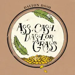Ass, Cash, Dash or Grass by Dalton Dash album reviews, ratings, credits