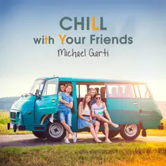 Chill with Your Friends by Michael Garti album reviews, ratings, credits