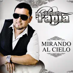 Mirando al Cielo - Single by Roberto Tapia album reviews, ratings, credits