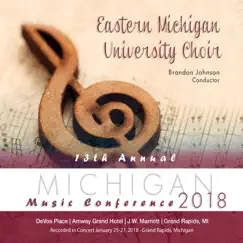 Michigan Music Conference 2018 Eastern Michigan University Choir (Live) by Eastern Michigan University Choir, Brandon Johnson & Various Composers album reviews, ratings, credits