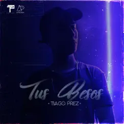 Tus Besos - Single by Tiago Prez album reviews, ratings, credits
