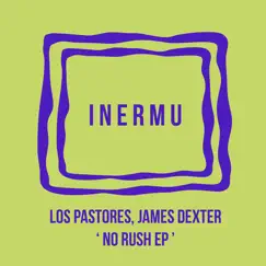 No Rush Ep by James Dexter & Los Pastores album reviews, ratings, credits