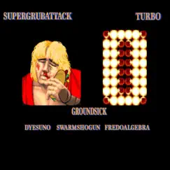 Super Grub Attack Turbo (feat. Swarm Shogun, DJ Hoeks & Dyes Uno) Song Lyrics