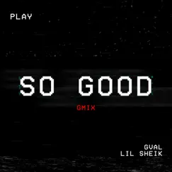 So Good (feat. Lil Sheik) - Single by G-Val album reviews, ratings, credits
