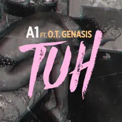 TUH (feat. O.T. Genasis) - Single by A1 album reviews, ratings, credits