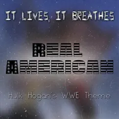 Real American (Hulk Hogan's WWE Theme) - Single by It Lives, It Breathes album reviews, ratings, credits