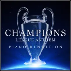 Champions League Anthem (Piano Rendition) - Single by The Blue Notes & Champions League Orchestra album reviews, ratings, credits