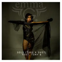 Sold (Take a Shot) [feat. Tony B] - Single by Emma G album reviews, ratings, credits