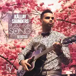 Play My Song (feat. Rebstar) - Single by Kallay Saunders album reviews, ratings, credits
