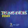 Tu Me Dices (Remix) [feat. Onell Diaz] - Single album lyrics, reviews, download