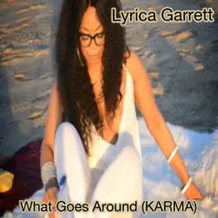What Goes Around (Karma) - Single by Lyrica Garrett album reviews, ratings, credits