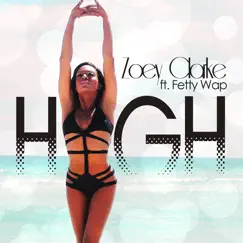 High (feat. Fetty Wap) - Single by Zoey Clarke album reviews, ratings, credits