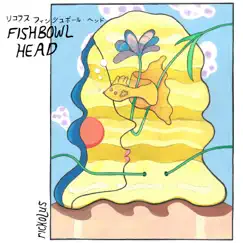 Fishbowl Head - Single by RickoLus album reviews, ratings, credits