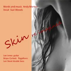 Skin (Re-Imagined) [feat. Len Skeat, Bryan Corbett & Lee Jones] - Single by Suzi Woods & Andy Morton album reviews, ratings, credits