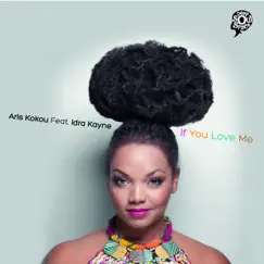 If You Love Me (feat. Idra Kayne) - EP by Aris Kokou album reviews, ratings, credits