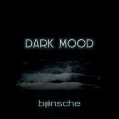 Dark Mood - Single by Bonsche album reviews, ratings, credits
