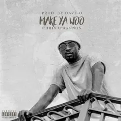 Make Ya Woo - Single by Chris O'Bannon album reviews, ratings, credits