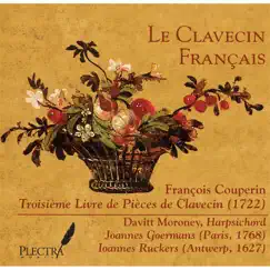 Le Clavecin Français: François Couperin: Troisième Livre de Pièces de Clavecin by Davitt Moroney album reviews, ratings, credits