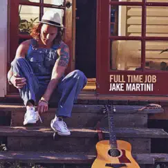 Full Time Job by Jake Martini album reviews, ratings, credits
