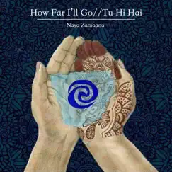 How Far I'll Go / / Tu Hi Hai - Single by Naya Zamaana album reviews, ratings, credits