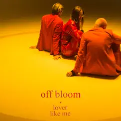 Lover Like Me - EP by Off Bloom album reviews, ratings, credits