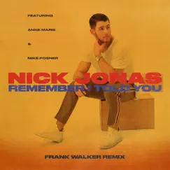 Remember I Told You (feat. Anne-Marie & Mike Posner) [Frank Walker Remix] - Single by Nick Jonas album reviews, ratings, credits