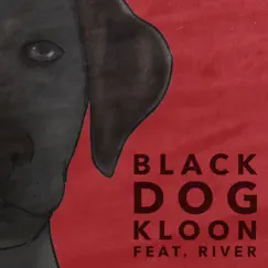 Black Dog (feat. River) - Single by Kloon album reviews, ratings, credits