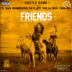 Friends (feat. T.I., Rara, Brandon Rossi, Tokyo Jetz, Trae tha Truth & Young Dro) Song Lyrics