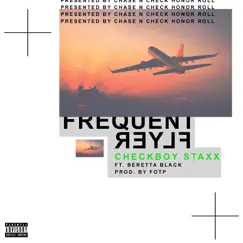 Frequent Flyer (feat. Beretta Black) - Single by Checkboy Staxx album reviews, ratings, credits