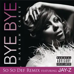 Bye Bye (So So Def Remix) [feat. Jay-Z] - Single by Mariah Carey album reviews, ratings, credits